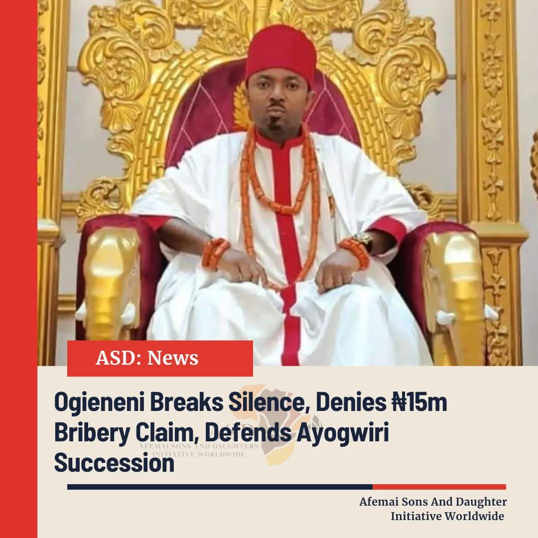 Ogieneni Breaks Silence, Denies ₦15m Bribery Claim, Defends Ayogwiri Succession