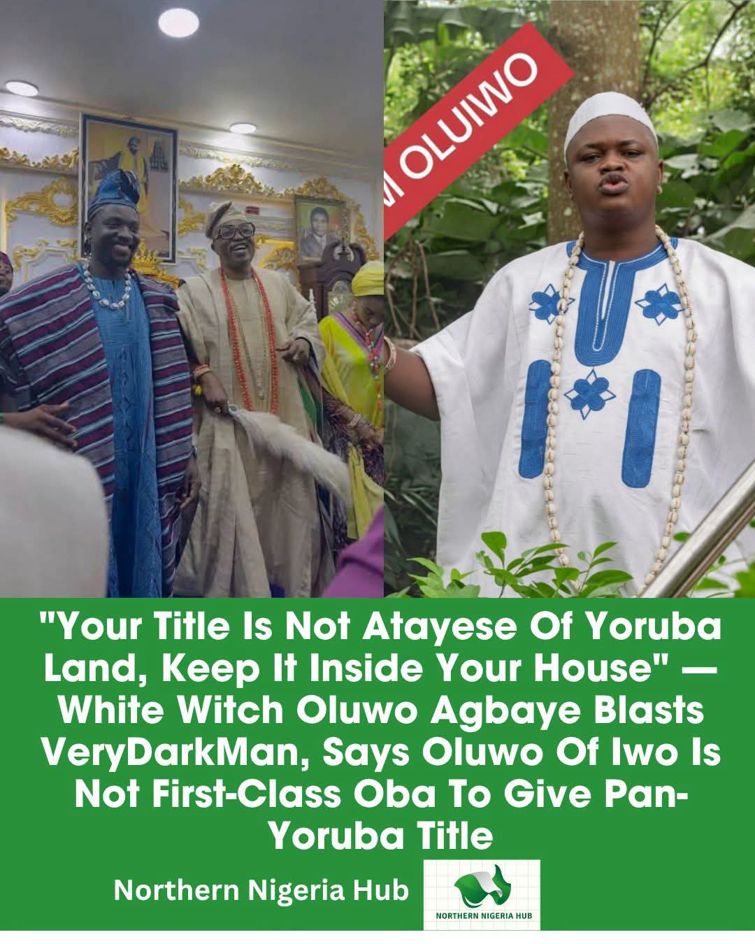 "Your Title Is Not Atayese Of Yoruba Land, Keep It Inside Your House" — White Witch Oluwo Agbaye Blasts VeryDarkMan, Says Oluwo Of Iwo Is Not First-Class Oba To Give Pan-Yoruba Title
